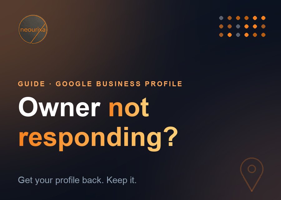 Request ownership of a Google Business Profile when the current owner does not respond: steps, timeline and fixes